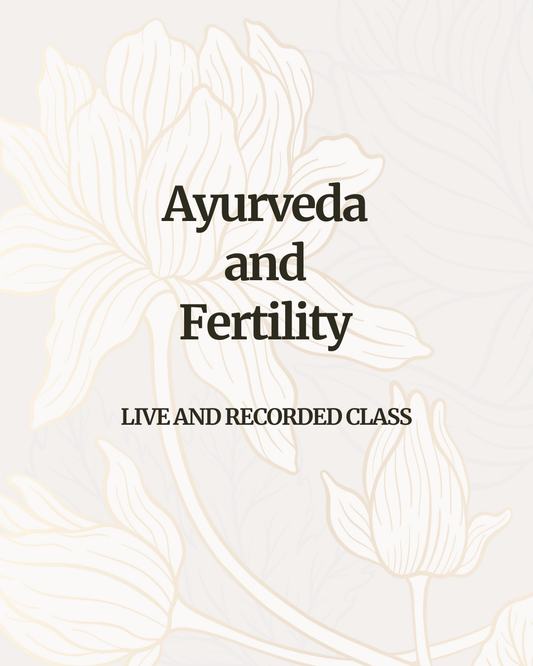 Ayurveda and Fertility: Online and Recorded Class